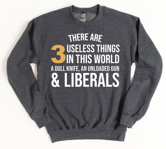 There Are 3 Useless Things In This World Anti Liberal | Etsy