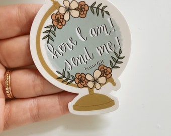 Here I Am! Send Me! Floral Globe Soft Matte Sticker // Waterproof and Weatherproof