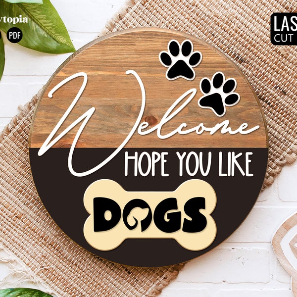 Welcome Hope You Like Dogs SVG | Dog Lover SVG, PDF, Round Wood Sign For Front Door Décor, Laser Cut File For Glowforge | Digital Download