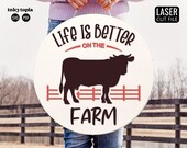 Life Is Better On The Farm SVG Cow SVG Farm Svg, Round Farmhouse Sign For Home Décor, Glowforge Laser Cut File PDF Digital Download