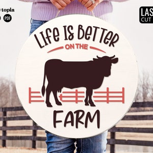 Life Is Better On The Farm SVG  | Cow SVG | Farm Svg, Round Farmhouse Sign For Home Décor, Glowforge Laser Cut File  | PDF Digital Download