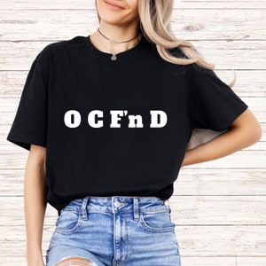 Obsessive Compulsive Disorder Unisex Softstyle Tee, Funny OCD Awareness Shirt, OCF&#39;nD Shirt, BFF Gift, Bride Gift,