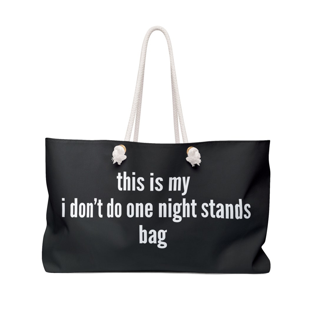 I Don't Do One Night Stands Bag, Funny Tote Bag, Fun Beach Bag, Cute