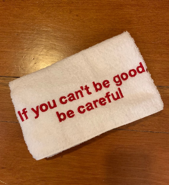 If You Can't Be Good- Sweat Towel