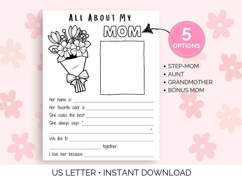 Pu&ograve; includere: Questionario stampabile in bianco e nero "Tutto sulla mia mamma" con un'illustrazione di bouquet. Include richieste da compilare e opzioni per matrigna, zia, nonna e mamma bonus. Formato US Letter.