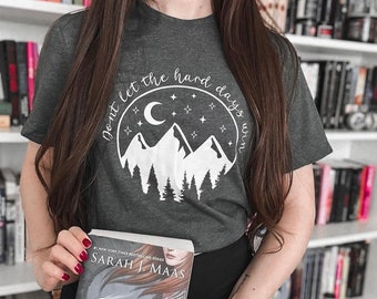 Don’t Let the Hard Days Win Shirt  | OFFICIALLY LICENSED | Sarah J Maas | Acotar | SJM | Bookish Merch | The Night Court | Velaris