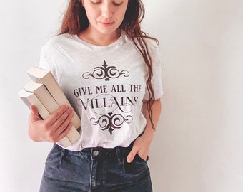 Give Me All The Villains Shirt | Bookish Merch | To Be Read | TBR | Book Lover | Bibliophile | Book Obsessed | Dark Romance