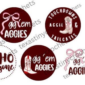 May include: A collection of maroon and white circular designs with text and graphics. The designs include the words "Gig 'em Aggies", a cowboy boot, and the phrase "Touchdowns & Tailgates". A pink bow is also featured.