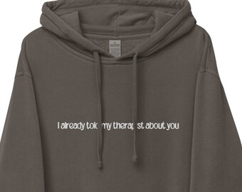 Ya le dije a mi terapeuta sobre usted Sudadera con capucha bordada / Ropa de salud mental Cuello redondo / Camisa de regalo de trabajador social de terapia