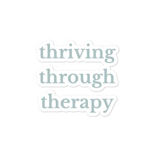 Thriving Through Therapy Sticker | Autocollant d’ordinateur portable | Autocollant de bouteille d’eau