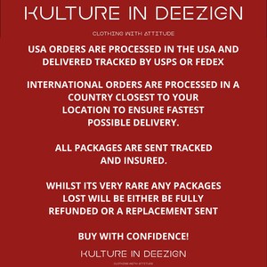 May include: Red background with white text outlining the shipping and return policies for KULTURE IN DEEZIGN clothing. The text reads: "USA orders are processed in the USA and delivered tracked by USPS or FedEx. International orders are processed in a country closest to your location to ensure fastest possible delivery. All packages are sent tracked and insured. Whilst its very rare any packages lost will be either be fully refunded or a replacement sent. Buy with confidence! KULTURE IN DEEZIGN. Clothing with attitude."