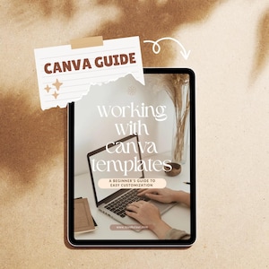 May include: A digital tablet displaying a guide on working with Canva templates. The guide is titled "Working with Canva Templates: A Beginner's Guide to Easy Customization". The image shows a laptop with a person's hands typing on the keyboard.