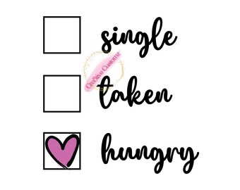 Single Taken Hungry PNG Digital File