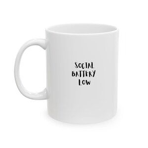 Social Battery Low Mug, Funny Introvert Coffee Cup, Mental Health Gift for Friends, Anxiety Relief Mug, Unisex Ceramic Mug 11oz 15oz