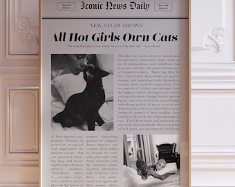 May include: A black and white newspaper clipping with the headline "All Hot Girls Own Cats." The article discusses the connection between women and cats, highlighting their independence, elegance, and sophistication. A black and white photo of a woman and a cat is featured in the clipping.