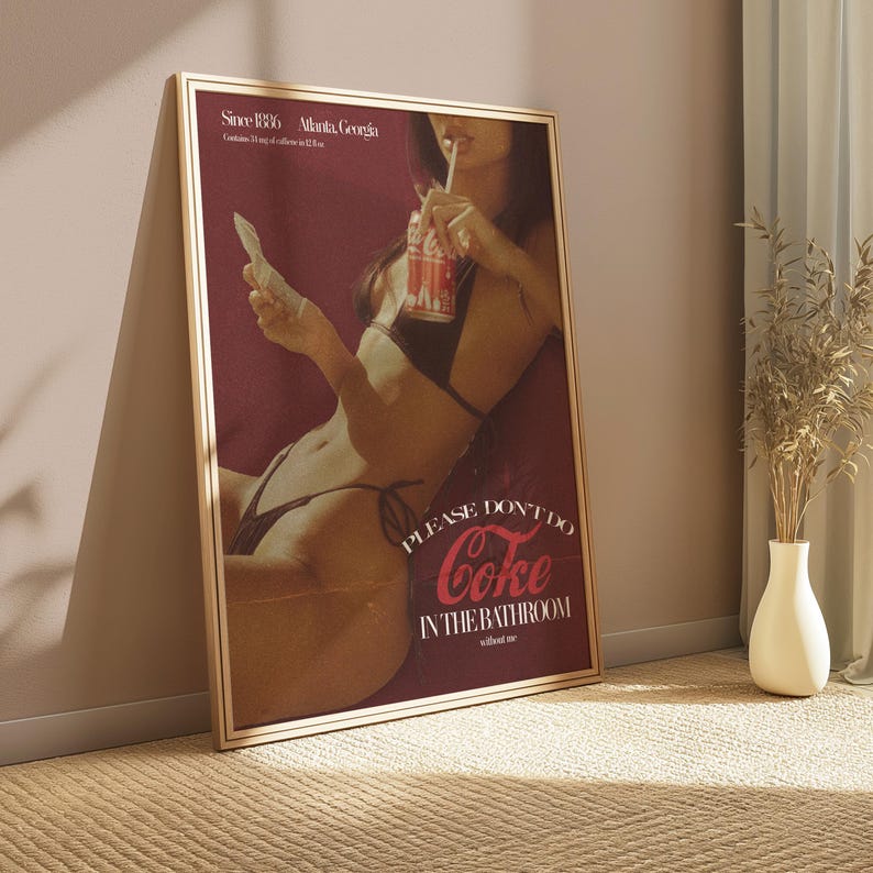 May include: A vintage-style poster featuring a woman in a bikini drinking a can of Coca-Cola. The poster reads "Please don't do Coke in the bathroom without me."