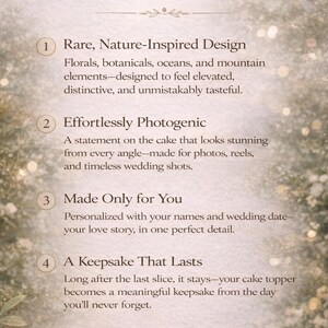 May include: A beige informational graphic featuring four numbered points about a custom cake topper. The text lists: 1. Rare, Nature-Inspired Design, 2. Effortlessly Photogenic, 3. Made Only for You, and 4. A Keepsake That Lasts, with descriptive text below each.