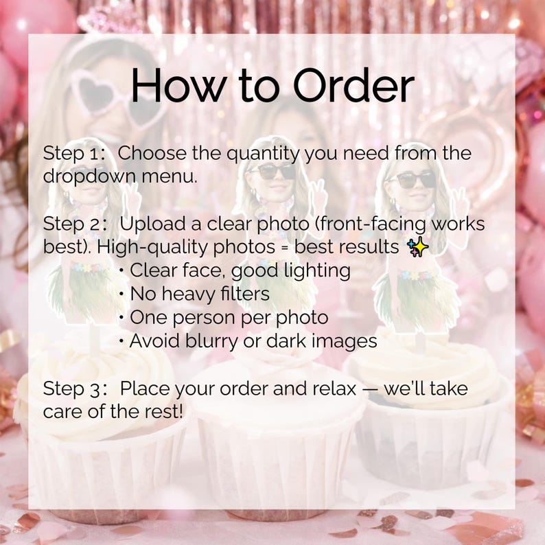 May include: An instructional graphic titled How to Order with three steps for custom cupcake toppers. It features three cupcakes topped with personalized cutouts of a person wearing sunglasses and a hula skirt, set against a pink party background.