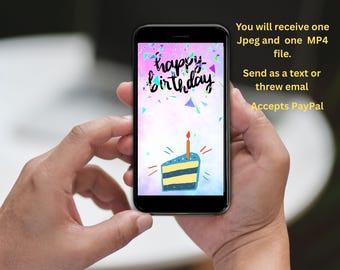 May include: A smartphone displays a digital birthday card with a cake illustration and the words "happy birthday." The card is set against a colorful background with confetti. The phone also displays text: "You will receive one Jpeg and one MP4 file."