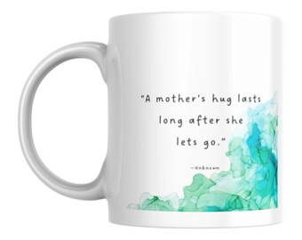 Mother's Hug Quote Coffee Mug, Mum Birthday Gift