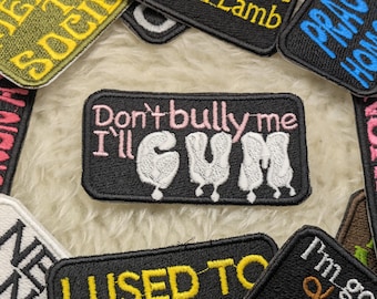 Don't bully me I'll cum 90mm iron on patch