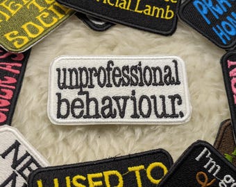 Unprofessional Behaviour 90mm iron on patch