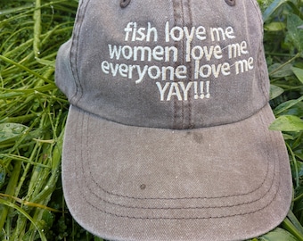 Embroidered Cotton Cap: Fish, Women, Everyone Love Me YAY!!!