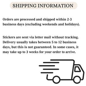 May include: Text on a cream-colored background reads "SHIPPING INFORMATION." Below, text details order processing and shipping times, and delivery expectations for stickers. A black and white graphic of a delivery truck is at the bottom.