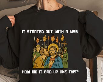 It Started Out With A Kiss How Did It End Up Like This Shirt Png, Christian Shirt Png, Easter Tee Gift, Funny Jesus File Digital Download.