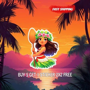 May include: A colorful sticker featuring a cartoon woman in traditional Hawaiian attire, holding a wooden paddle. She wears a flower crown and a green skirt. The background shows a sunset and palm trees. Text reads "FAST SHIPPING" and "BUY 5 GET 1 STICKER 2X2 FREE."
