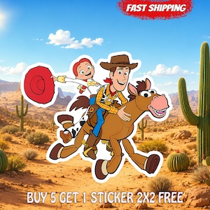 May include: A sticker featuring the characters Woody and Jessie riding a brown horse in a desert landscape. The sticker includes the text FAST SHIPPING at the top and BUY 5 GET 1 STICKER 2X2 FREE at the bottom. The characters wear cowboy attire.
