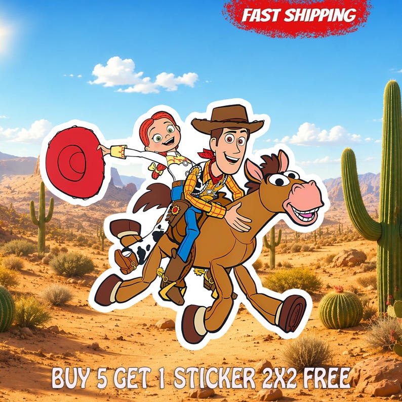 May include: A sticker featuring the characters Woody and Jessie riding a brown horse in a desert landscape. The sticker includes the text FAST SHIPPING at the top and BUY 5 GET 1 STICKER 2X2 FREE at the bottom. The characters wear cowboy attire.