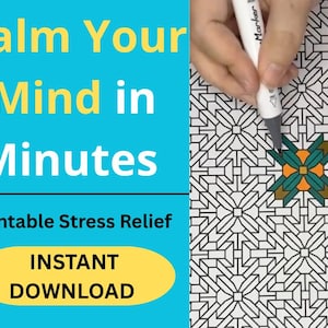May include: A hand coloring a geometric design with a marker. The image includes the text "Calm Your Mind in Minutes" and "Printable Stress Relief" with an "Instant Download" button.