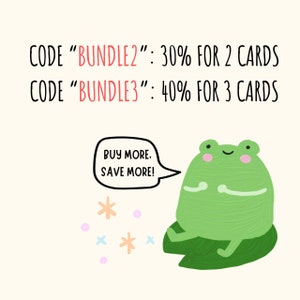 May include: A whimsical illustration features a smiling green frog sitting on a lily pad. Text above reads "CODE BUNDLE2: 30% FOR 2 CARDS" and "CODE BUNDLE3: 40% FOR 3 CARDS." A speech bubble says "BUY MORE. SAVE MORE!" with decorative stars.