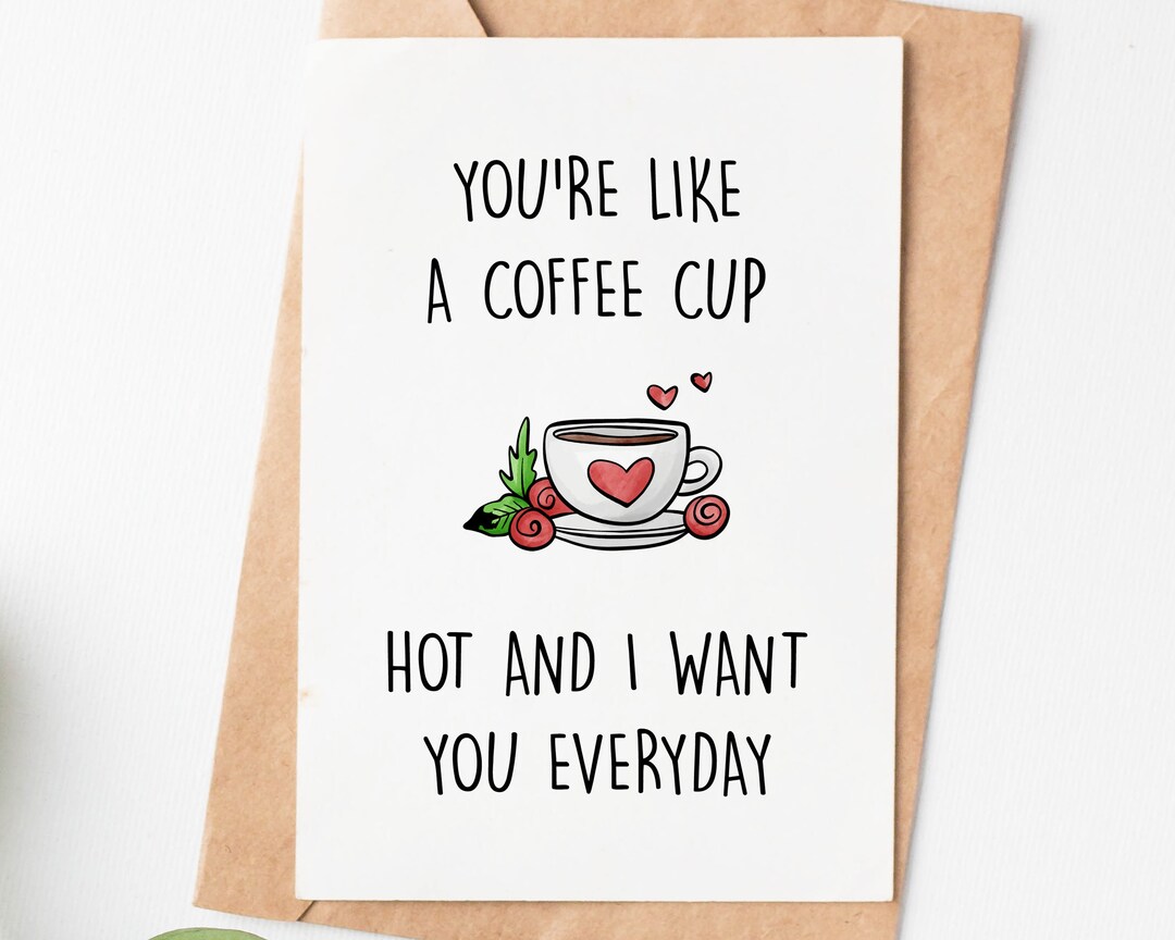 You're Like Coffee Funny Valentines Day Card for Him or Her, Naughty ...