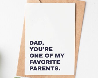 May include: A white card with black text that reads "DAD, YOU'RE ONE OF MY FAVORITE PARENTS."
