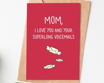 May include: A red card with white text that reads "MOM, I LOVE YOU AND YOUR SUPERLONG VOICEMAILS". There are three cartoon drawings of envelopes with wings.