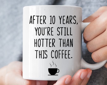 Tin Anniversary Funny Mug, 10th Anniversary Gift for Husband Wife, 10 Year Anniversary Gifts for Men Women, 10 Year Anniversary for Her Him