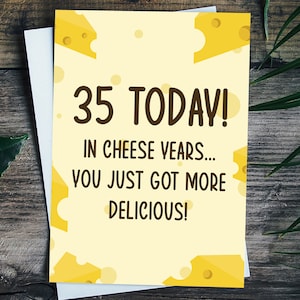 Funny 35th Birthday Card, 35th Birthday Gift For Her Him Sister Brother Wife Husband Best Friend, Cheese Years Happy Birthday Card