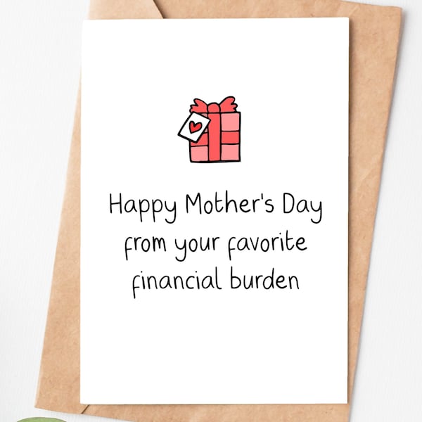 Happy Mother'S Day Card From Your Favorite Financial Burden, Funny Mothers Day Gift From Daughter Or Son, Mum Card, Mommy Card