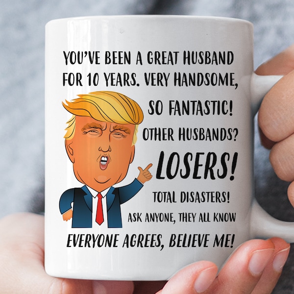 10th Anniversary Gift for Husband, Funny Trump Husband Mug, Tin Anniversary Gift for Him, 10 Year Wedding Anniversary Gifts for Men