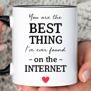 Best Thing On The Internet Online Dating Mug, Funny Valentines Day Gift for Him Her Husband Wife Boyfriend Girlfriend, Anniversary Gift