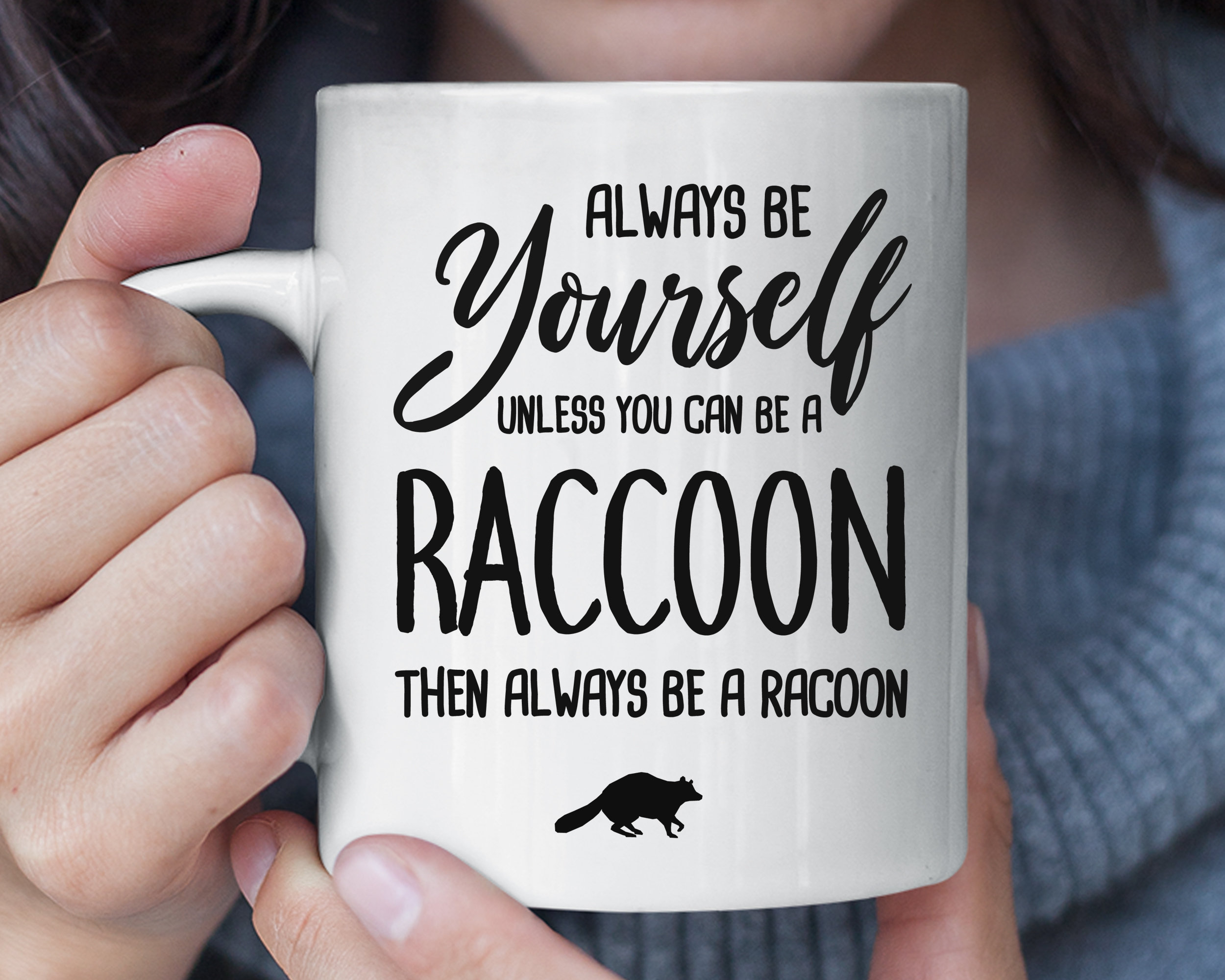 Always Be Yourself Unless You Can Be A Raccoon Funny Mug, Raccoon ...