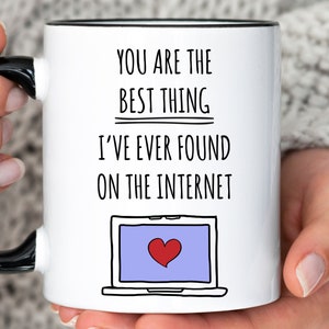 Beste Sache im Internet Kaffeetasse, Valentinstag Geschenk für Ihn oder Sie, Freund Geburtstag Geschenk, Jahrestag Geschenk für Mann oder Frau