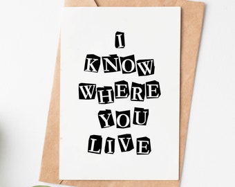 I Know Where You Live Funny New Home Card, Housewarming Card, New House Card, House Warming Gift, New Home Congratulations Gift