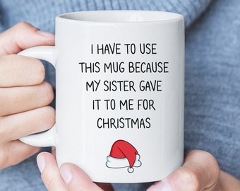 Funny Christmas Mug for Sister, Brother Christmas Mug, Sister Christmas Gift, Brother Holiday Gift from Sister, Stocking Stuffers for Sister