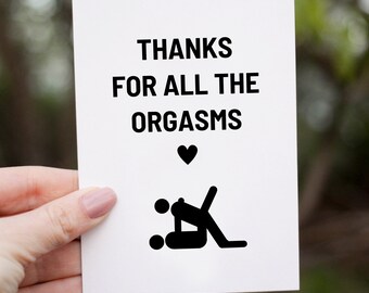 Naughty Valentines Day Card For Him Or Her, Thanks For All The Orgasms, Funny Anniversary Card For Husband Wife Boyfriend Girlfriend