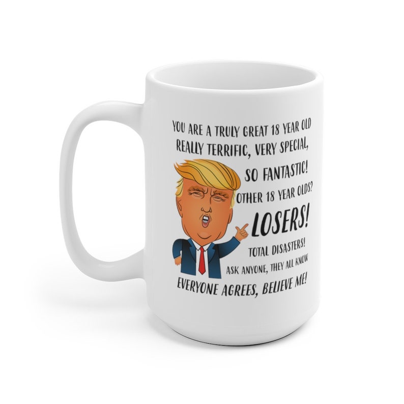 18th Birthday Gift Girl, Funny Trump Mug, 18th Birthday Gift Boy, 18th Birthday Mug, 18th Daughter Son Gift, Best Friend Gifts 15oz