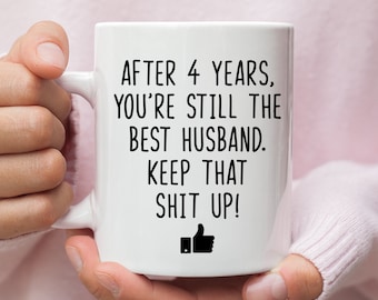 4. Jahrestagsgeschenk für Ehemann, nach 4 Jahren sind Sie immer noch der beste Mann lustige Becher, vierte Hochzeit Leinen Jahrestagsgeschenk für ihn