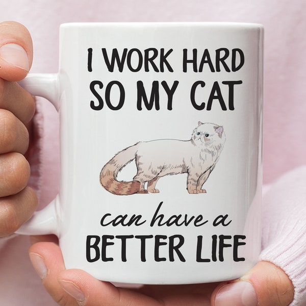 Exotic Shorthair Cat Mug, I Work So Hard So My Cat Can Have a Better Life Funny Mug, Exotic Shorthair Cat Lover Gift, Crazy Cat Lady